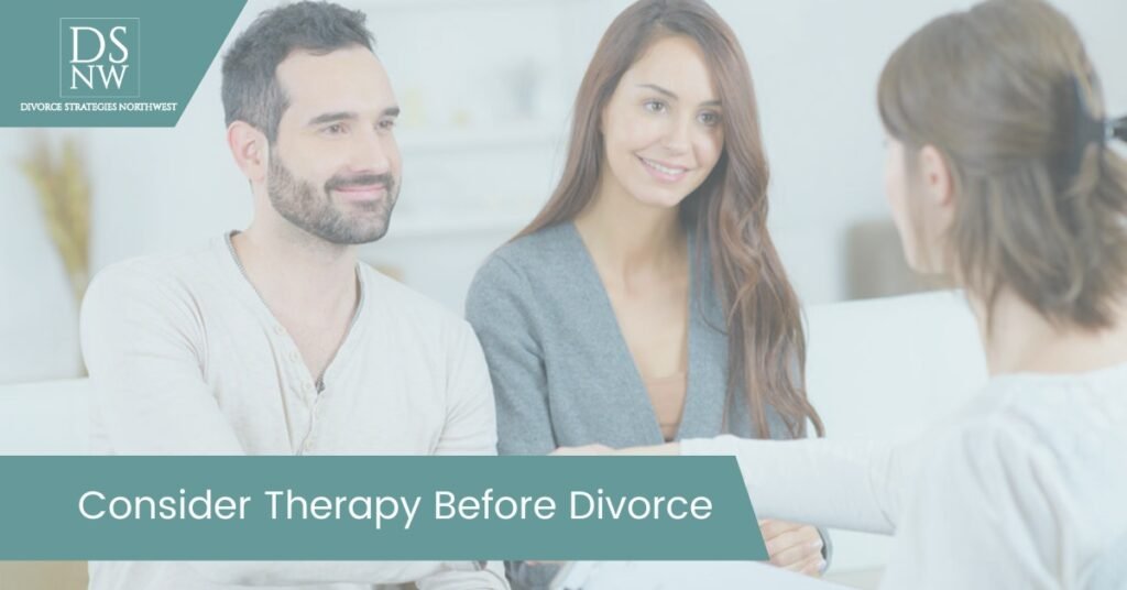 Consider Therapy Before Divorce | Divorce Strategies NW