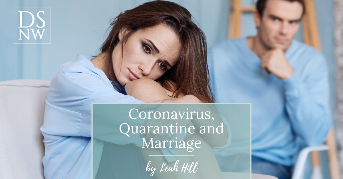 Coronavirus, Quarantine, and Marriage | Divorce Strategies NW