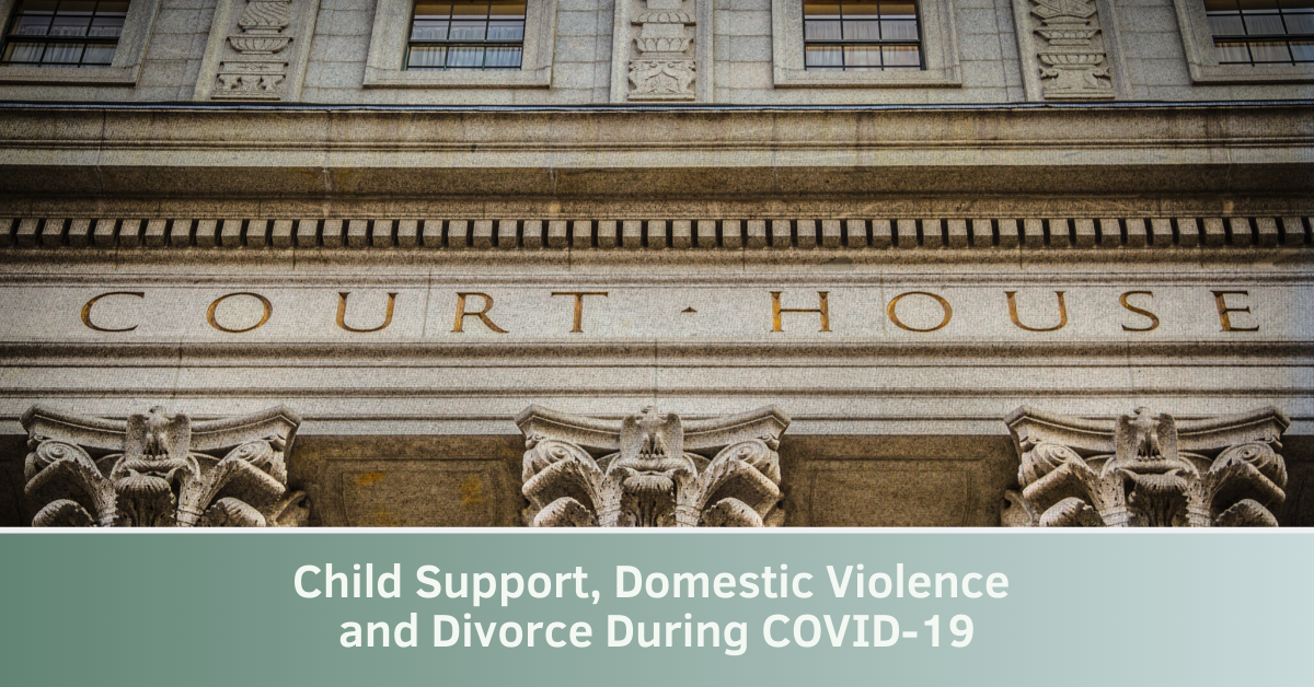 Child Support, Domestic Violence and Divorce During COVID-19