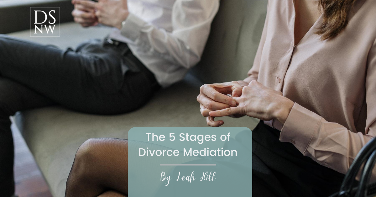 The 5 Stages of Divorce Mediation | Divorce Strategies Northwest