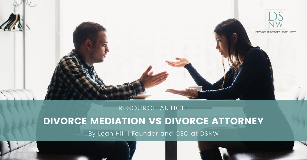 Divorce Mediation vs Divorce Attorney in Seattle and Bellevue | Divorce Strategies Northwest