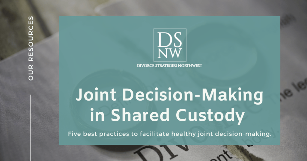 Joint Decision-Making in Shared Custody | Divorce Strategies NW